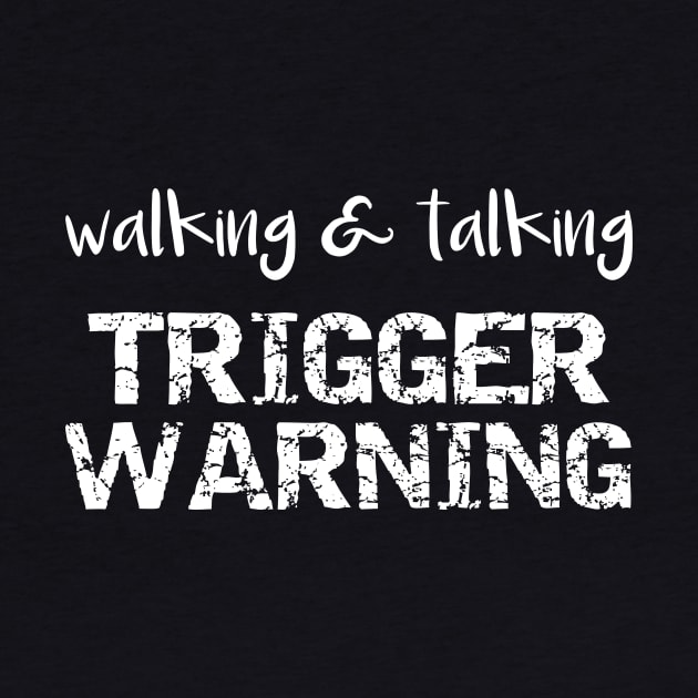 Walking and Talking Trigger Warning by MisterMash